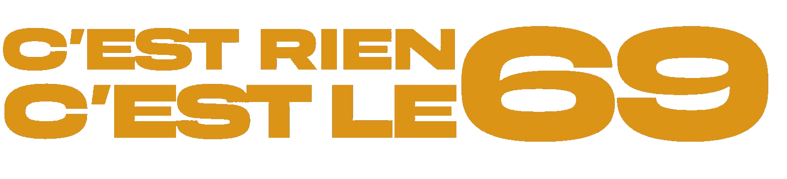 C'est rien c'est le 69